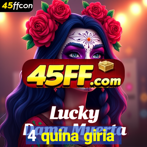 4 quina giria
